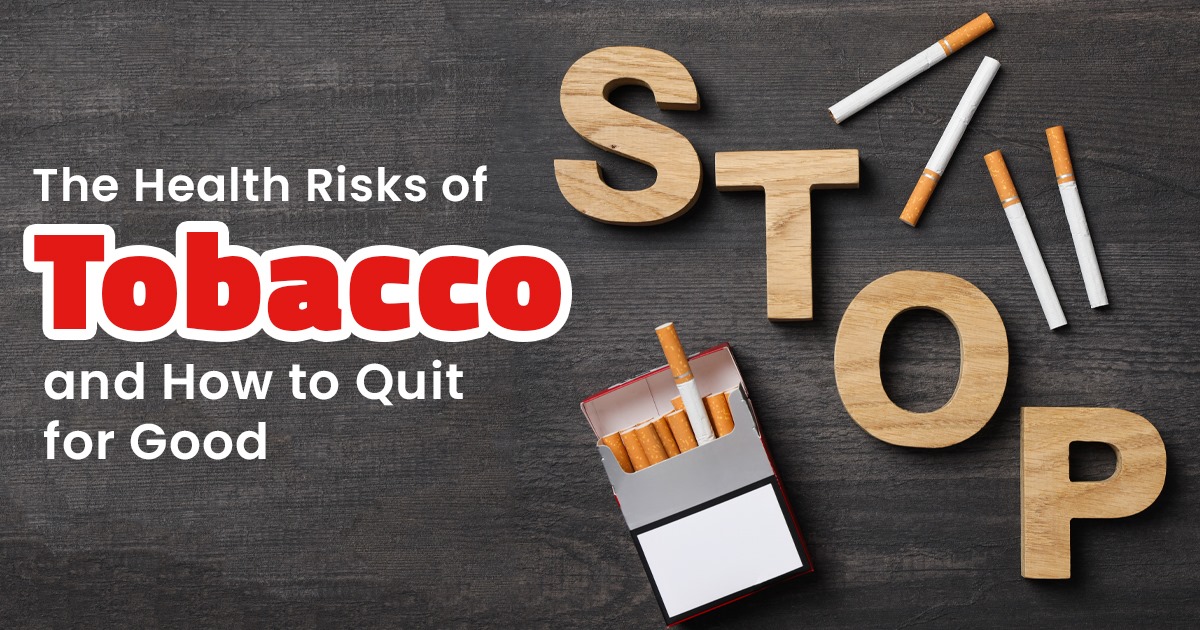 The Health Risks of Tobacco and How to Quit for Good